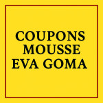 • Coupons Mousse EVA Goma